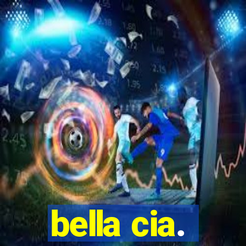 bella cia.